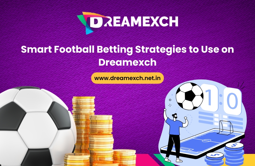 Read more about the article Smart Football Betting Strategies to Use on Dreamexch