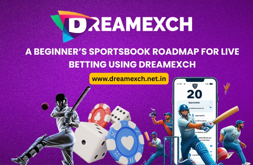 Read more about the article A Beginner’s Sportsbook Roadmap for Live Betting Using Dreamexch