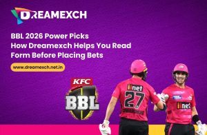 Read more about the article BBL 2026 Power Picks: How Dreamexch Helps You Read Form Before Placing Bets