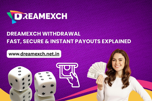 Dreamexch Withdrawal Fast, Secure & Instant Payouts Explained