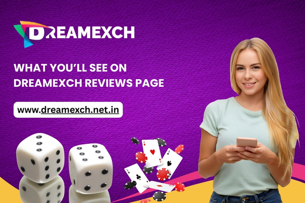 What You’ll See on Dreamexch Reviews Page