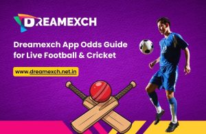Read more about the article Dreamexch App Odds Guide for Live Football & Cricket