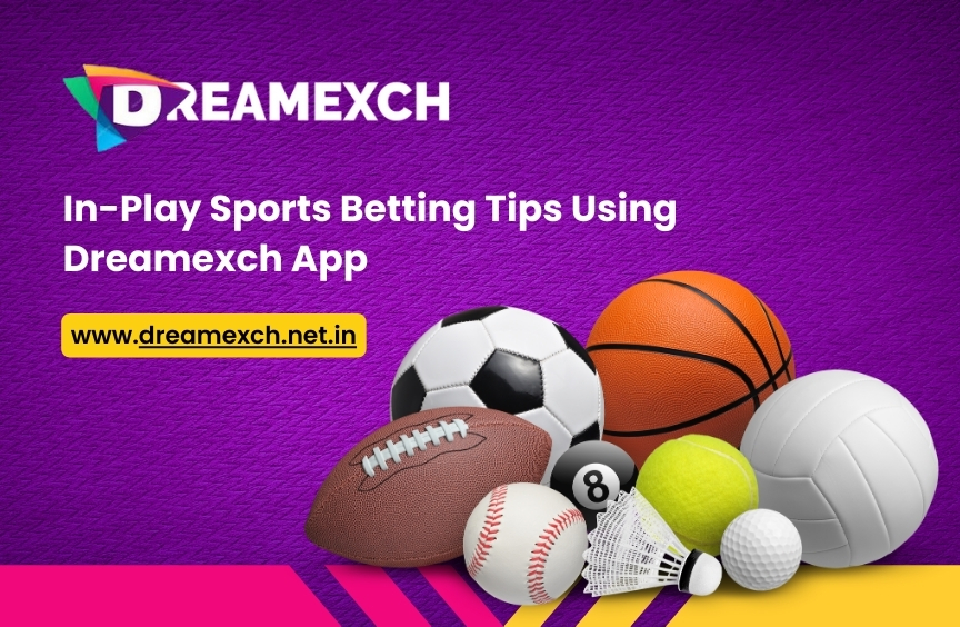 Read more about the article In-Play Sports Betting Tips Using Dreamexch App