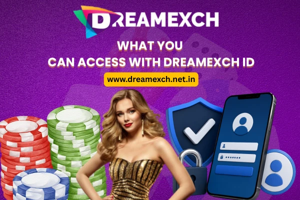 What You Can Access With Dreamexch ID